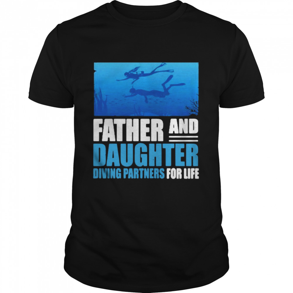 Father And Daughter Divers Partners For Life T-Shirt, Tshirt, Hoodie, Sweatshirt, Long Sleeve, Youth, funny shirts, gift shirts, Graphic Tee