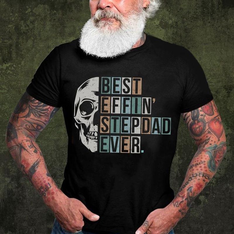 Father's Day Gift For Step Dad Skullcap Best Effin' Step-Dad Ever T Shirt Black S-6XL Men And Women Clothing