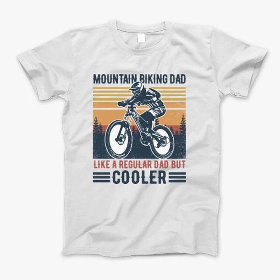 Fathers Day Retro Mountain Biking Dad Like Regular Dad But Cooler T-Shirt, Tshirt, Hoodie, Sweatshirt, Long Sleeve, Youth, Personalized shirt
