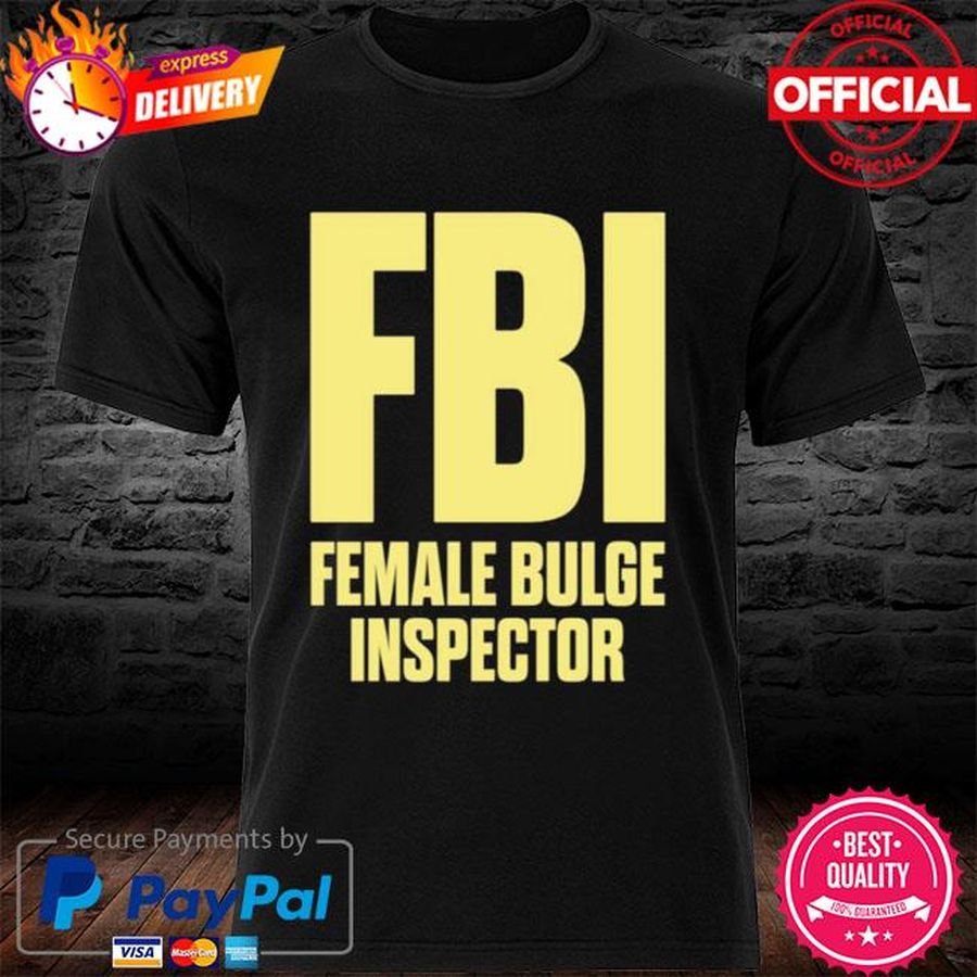 Fbi Female Bulge Inspector Shirt