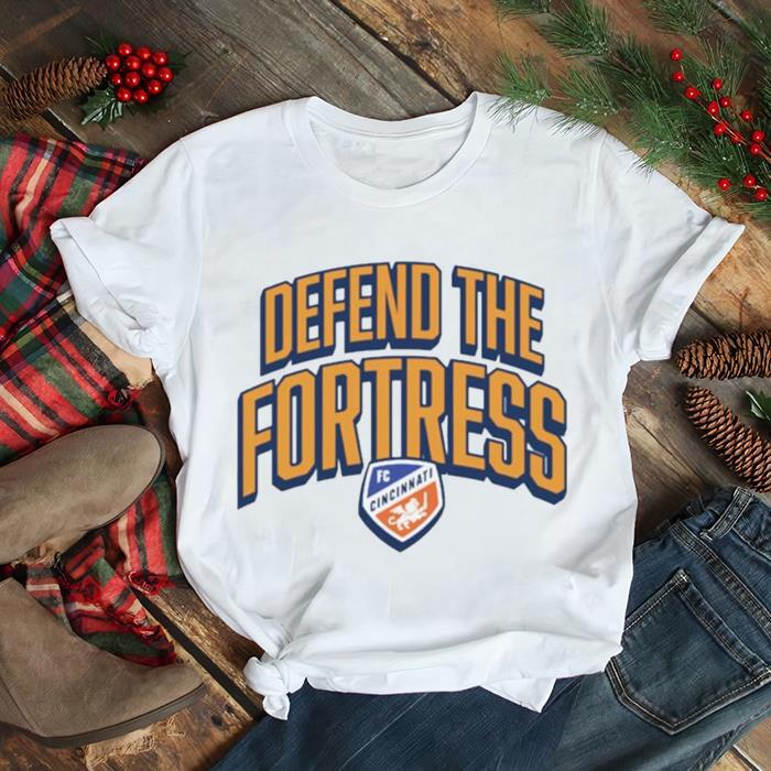 Fc Cincinnati Defend The Fortress shirt