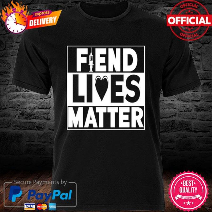 Fiend Lives Matter Shirt
