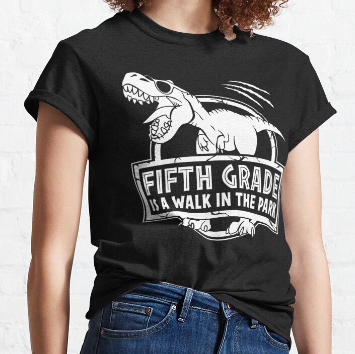 Fifth Grade Is A Walk In The Park Funny 5th Grade Dinosaur Teacher Student Dino Back To School Trex Classic T-Shirt