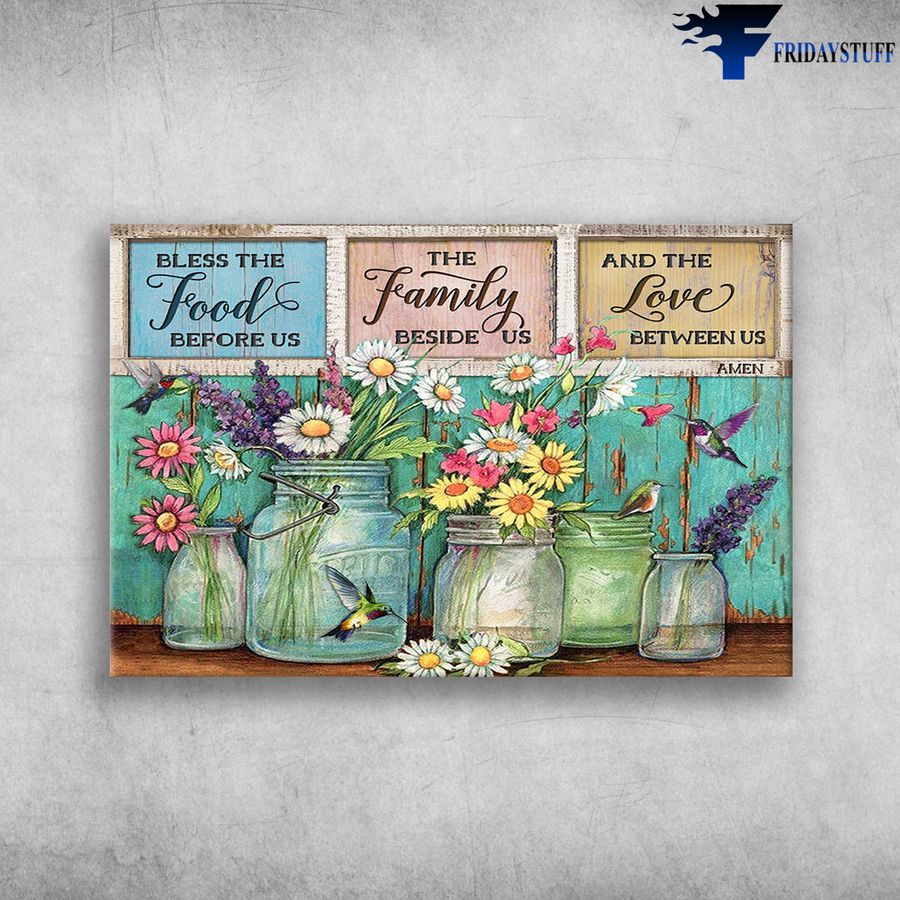 Flower And The Hummingbird and Bless The Food Before Us, The Family Beside Us, And The Love Between Us, Amen Poster