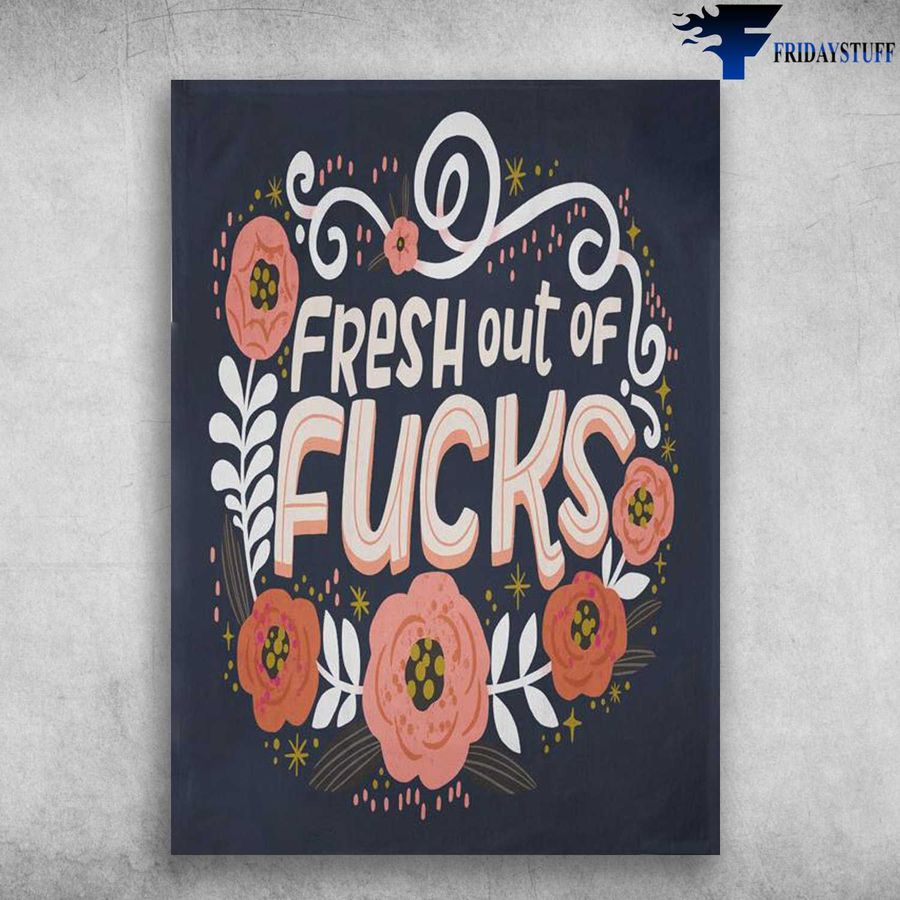 Flower Canvas – Fresh Out Of Fucks