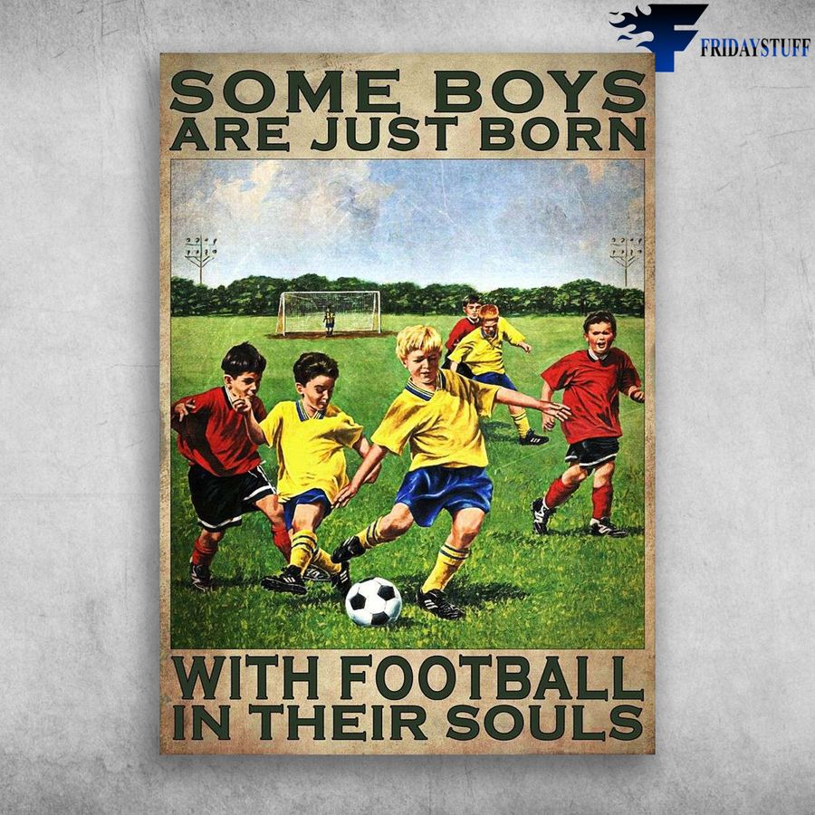Football Boy, Some Boys Are Just Born, With Football In Their Souls, Soccer Player Poster