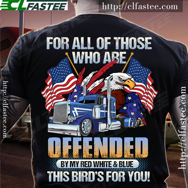 For all of those who are offended by my red white and blue this bird's for you – Eagle and trucker