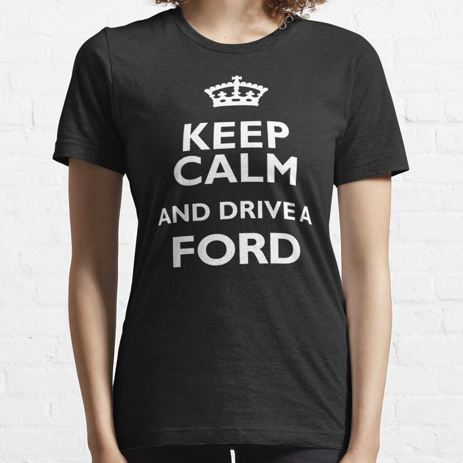 Ford Owner Love Funny Cool Keep Calm Drive  Essential T-Shirt