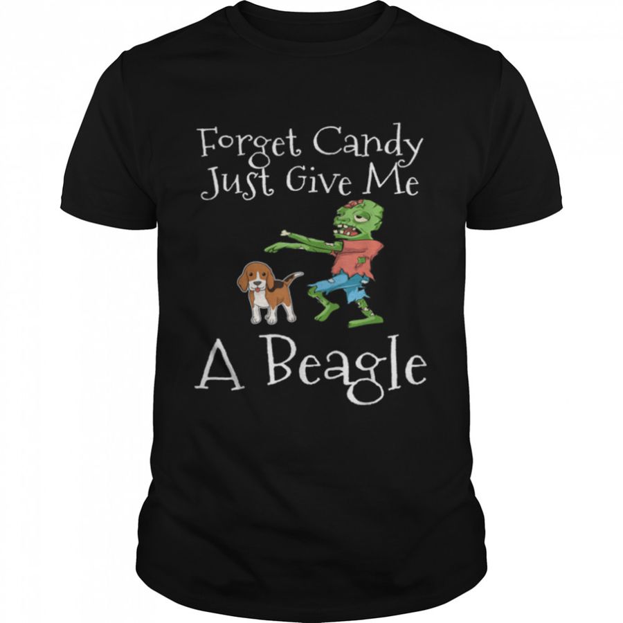 Forget Candy Just Give Me A Beagle Funny Halloween Zombie T-Shirt B0BB33MYLV