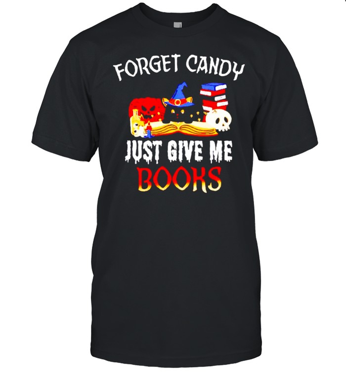 Forget Candy Just Give Me Books Halloween Shirt, Tshirt, Hoodie, Sweatshirt, Long Sleeve, Youth, funny shirts, gift shirts, Graphic Tee