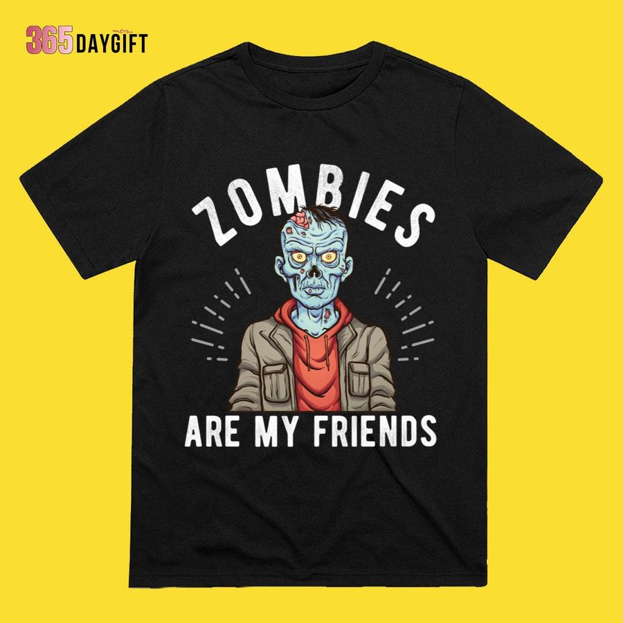 Friends Halloween Shirt Zombies Are My Friends Monster Halloween Gift For Horror Fan