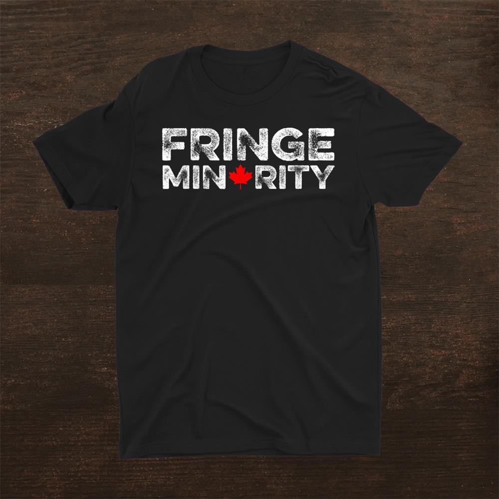 Fringe Minority Canada Truck Canadian Truckers Meme Freedom Shirt
