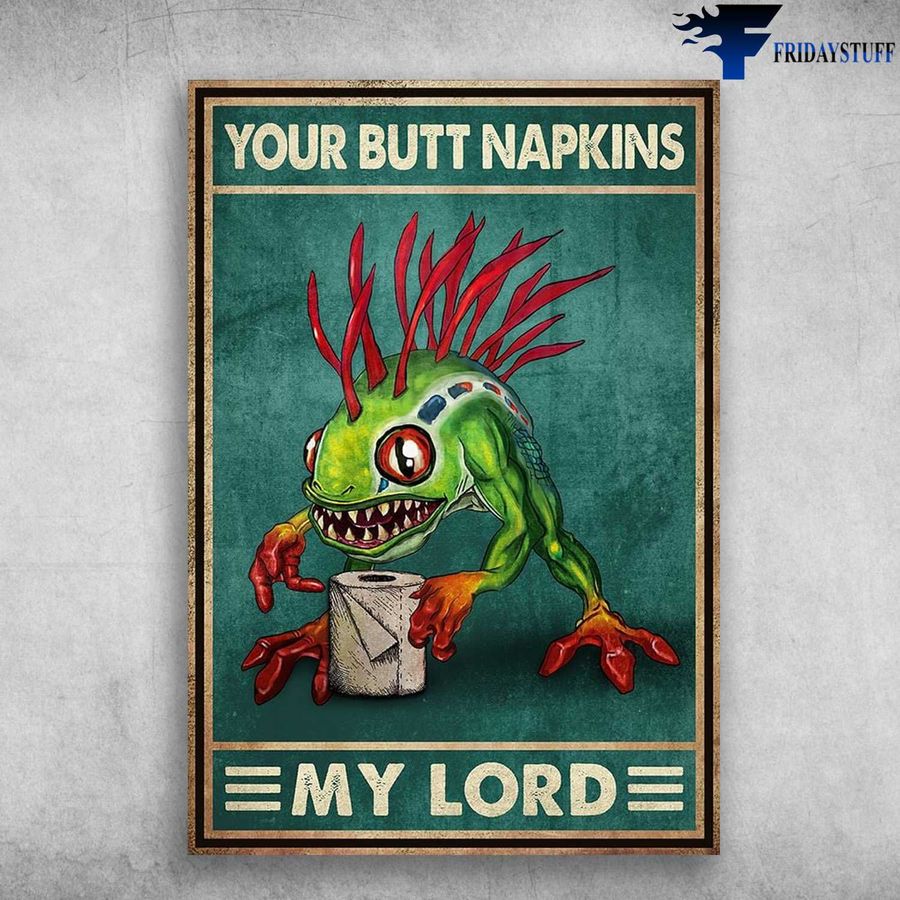 Frog Monster and You Butt Napkins, My Lord, Toilet Paper Roll Poster