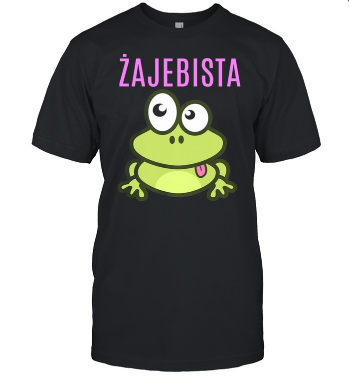 Frog Zajebista Shirt, Tshirt, Hoodie, Sweatshirt, Long Sleeve, Youth, funny shirts, gift shirts, Graphic Tee