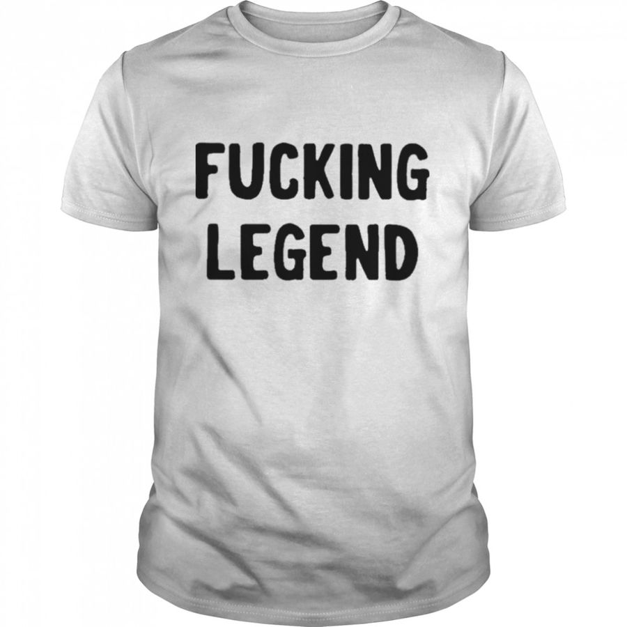 Fucking legend 2022 shirt shirt
