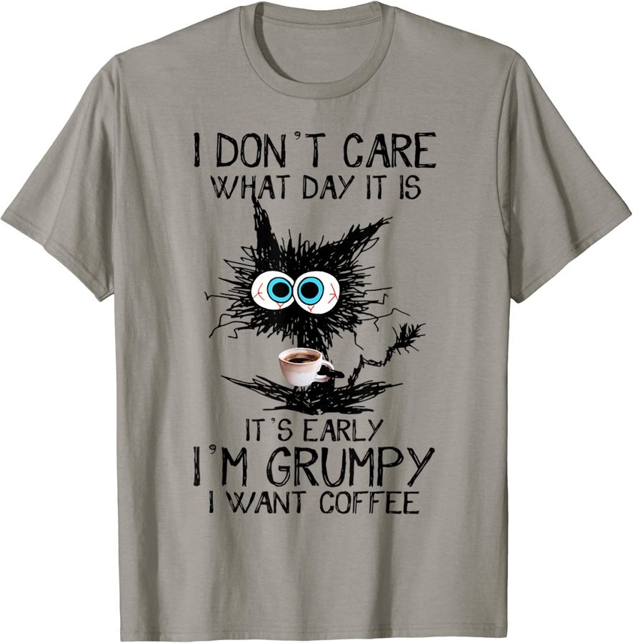 Funny Cat Coffee I Don't Care What Day It Is I'm Grumpy Fun