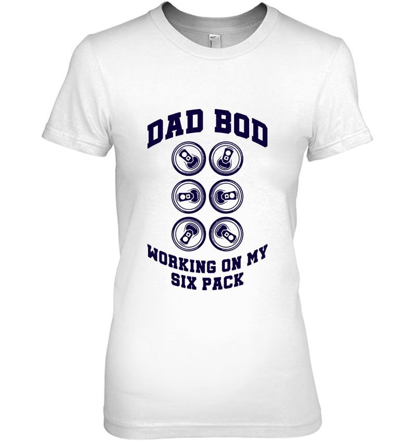 Funny Dad Shirt Dad Shirt Bod Working On My Six Pack