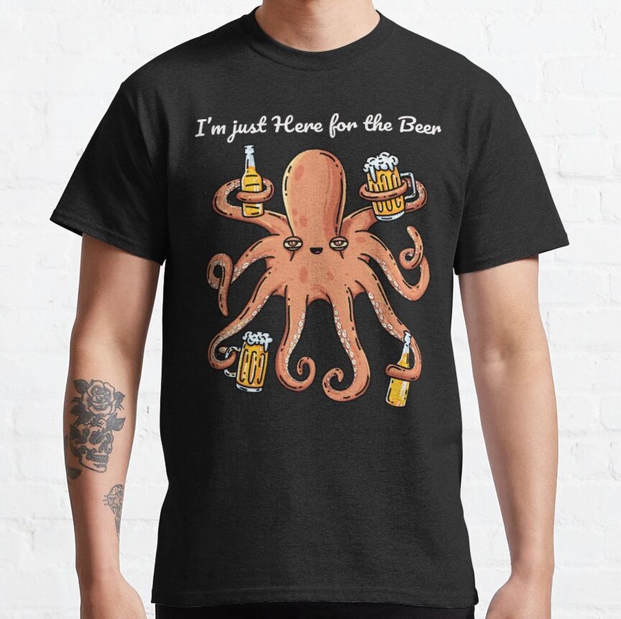 Funny Drinking Octopus I’m Just Here For The Beer Classic T-Shirt