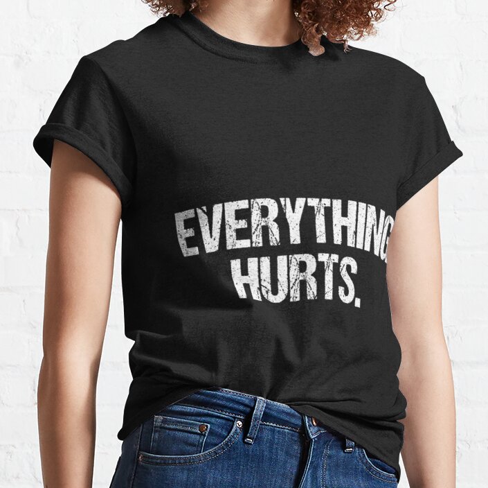 Funny Everything Hurts Fitness Workout Lifting Classic T-Shirt