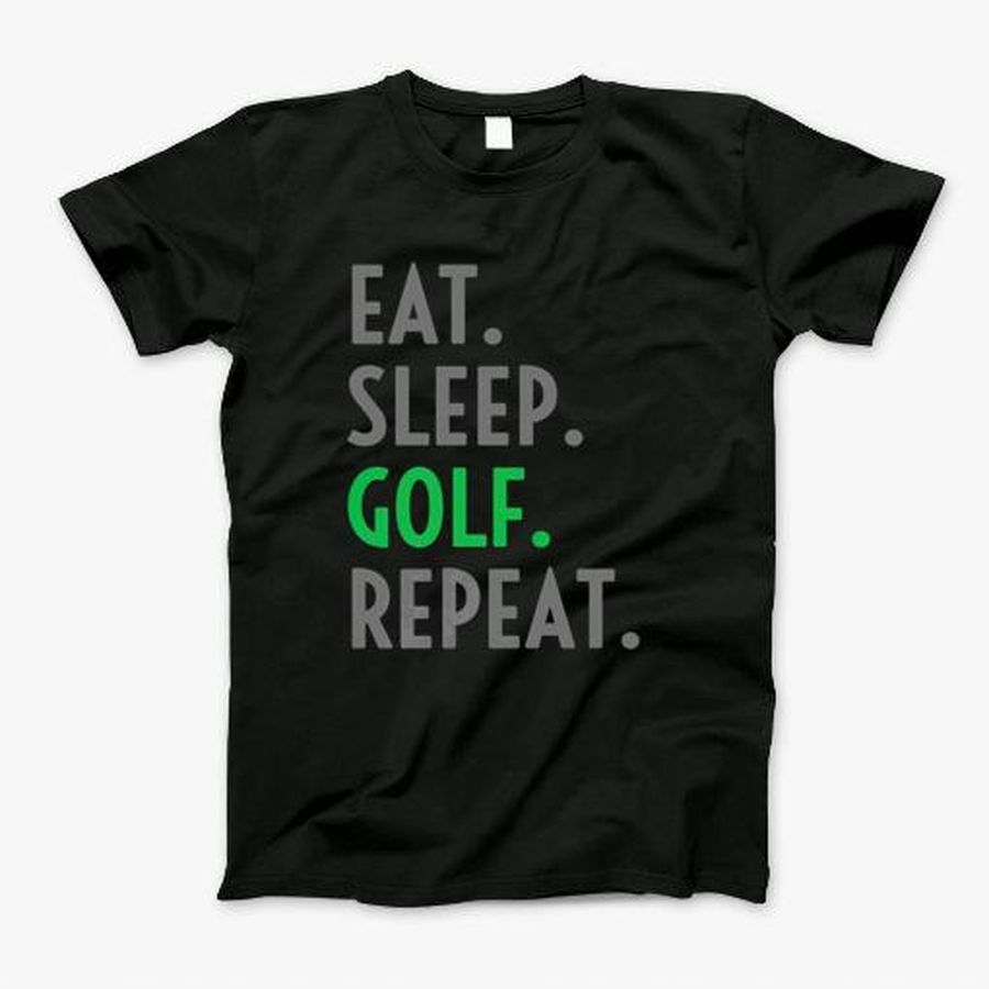 Funny Golfer T Shirt Eat Sleep Golf Repeat T-Shirt, Tshirt, Hoodie, Sweatshirt, Long Sleeve, Youth, Personalized shirt, funny shirts, gift shirts