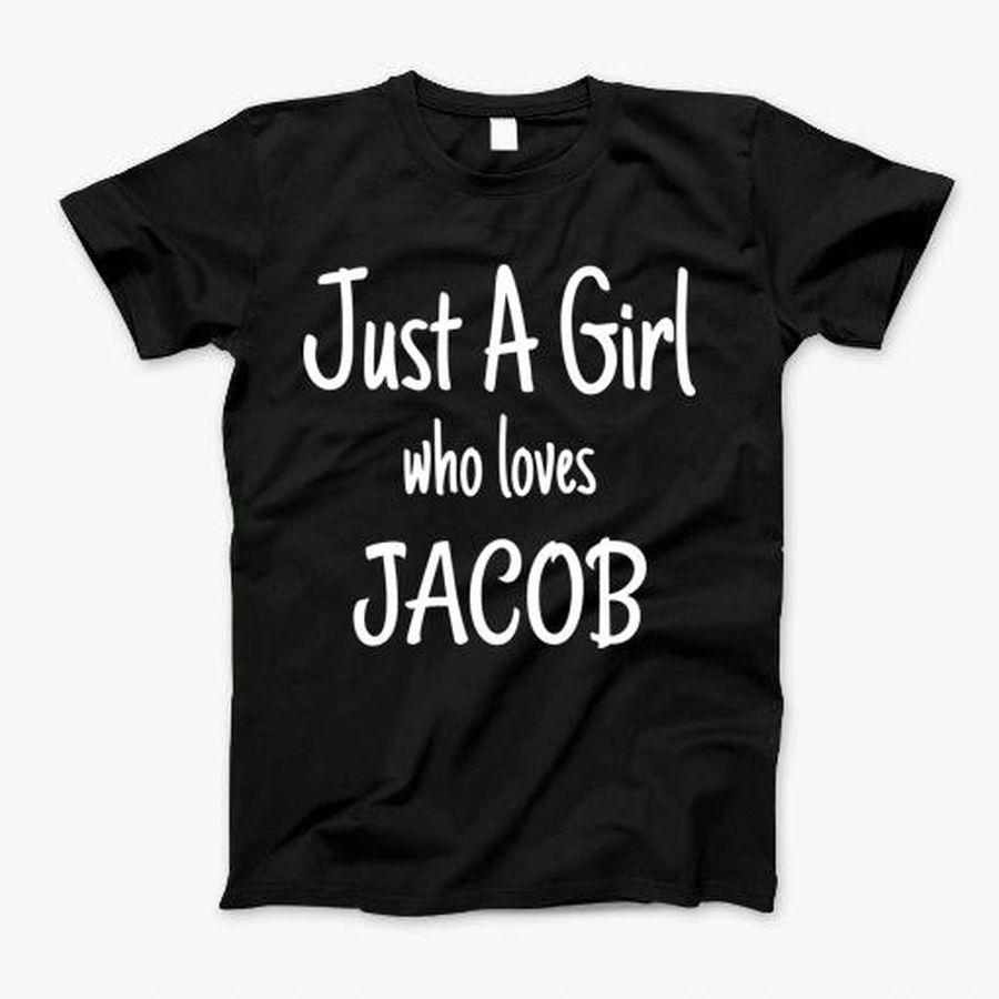 Funny Just A Girl Who Loves Jacob Print T-Shirt, Tshirt, Hoodie, Sweatshirt, Long Sleeve, Youth, Personalized shirt, funny shirts, gift shirts