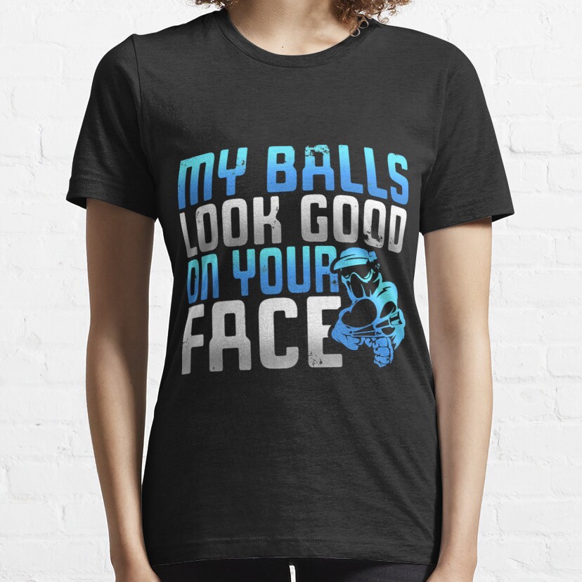 Funny My Balls Look Good on Your Face Essential  Essential T-Shirt