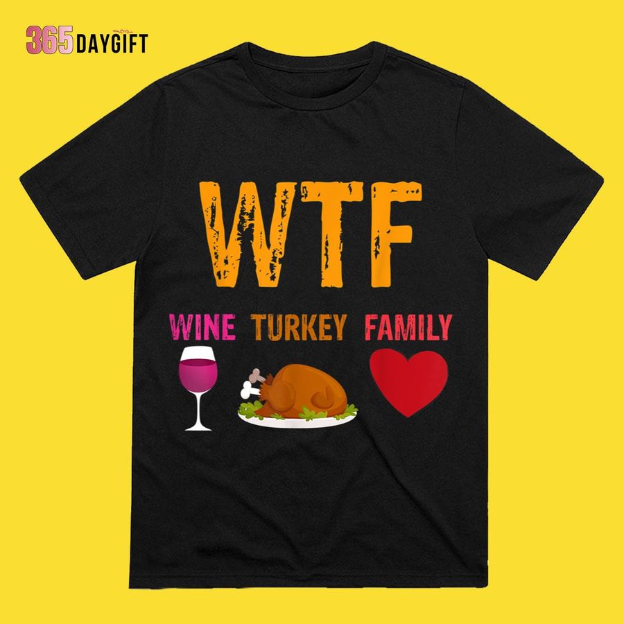 Funny Thanksgiving Shirts Wine Turkey Family Funny Thanksgiving