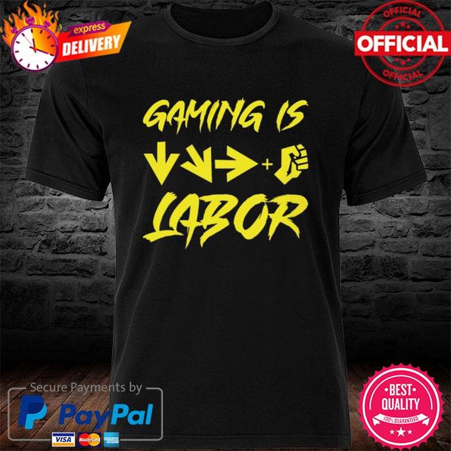 Gaming Is Labor T Shirt