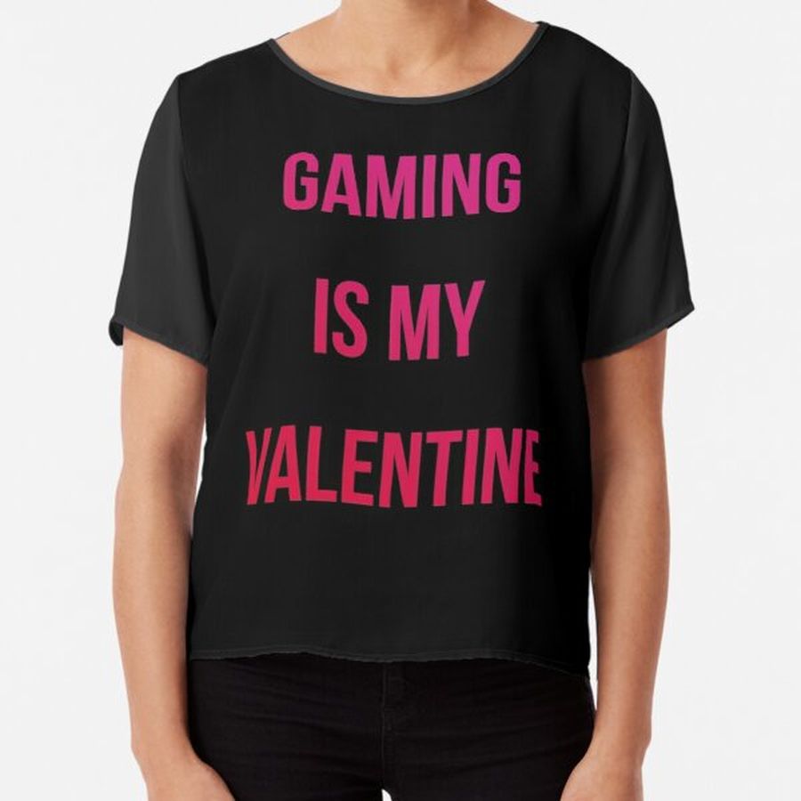 Gaming is my Valentine Chiffon Top