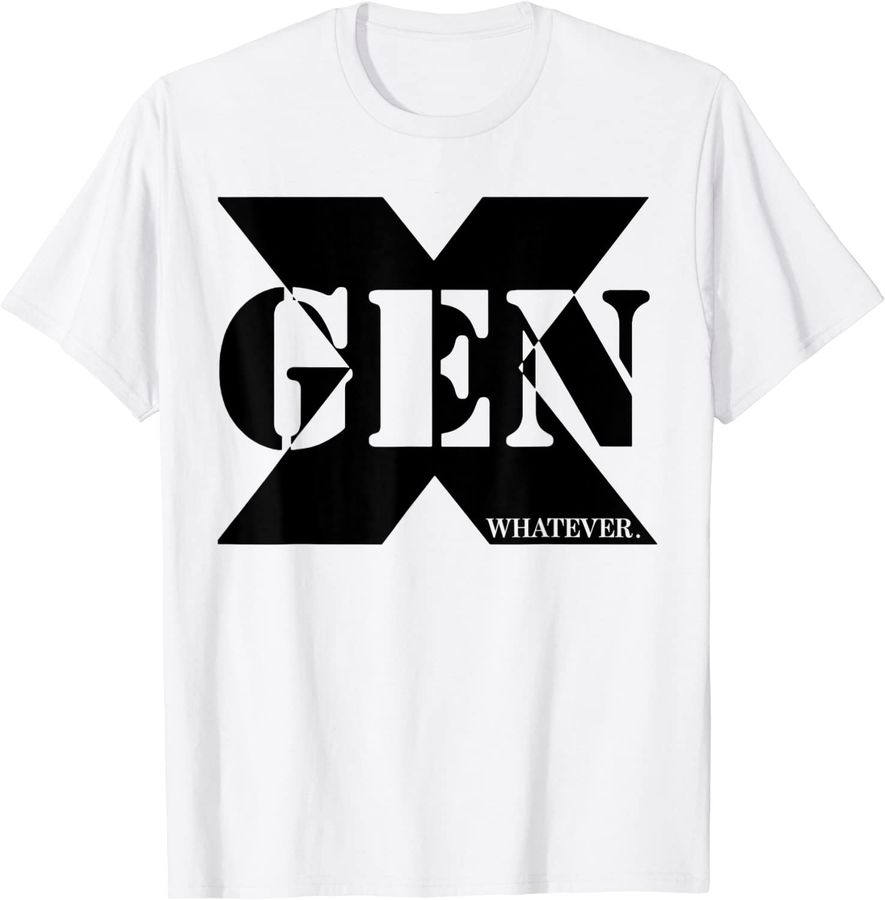 Gen X Whatever Shirt Funny Saying Quote For Men Women