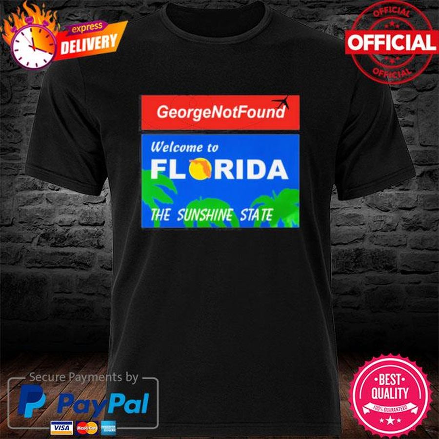 Georgenotfound Welcome To Florida The Sunshine State Shirt