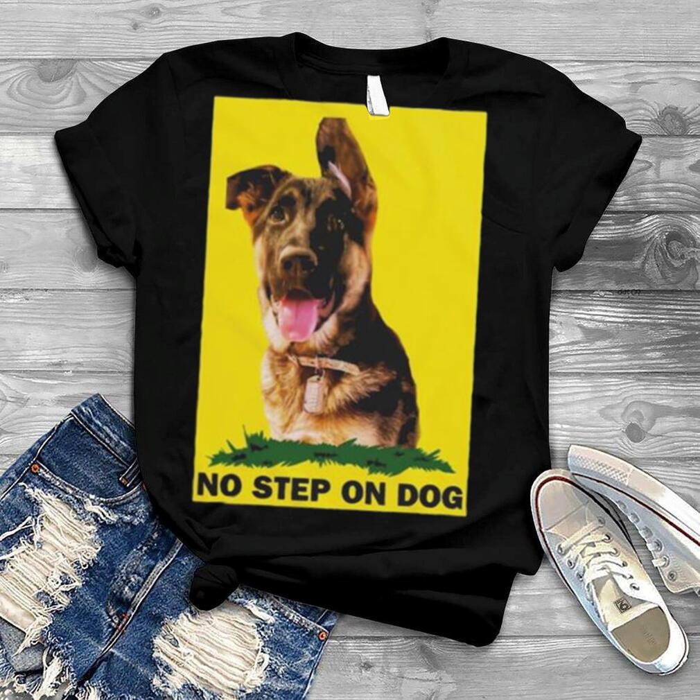 German shepherd no step on dog shirt