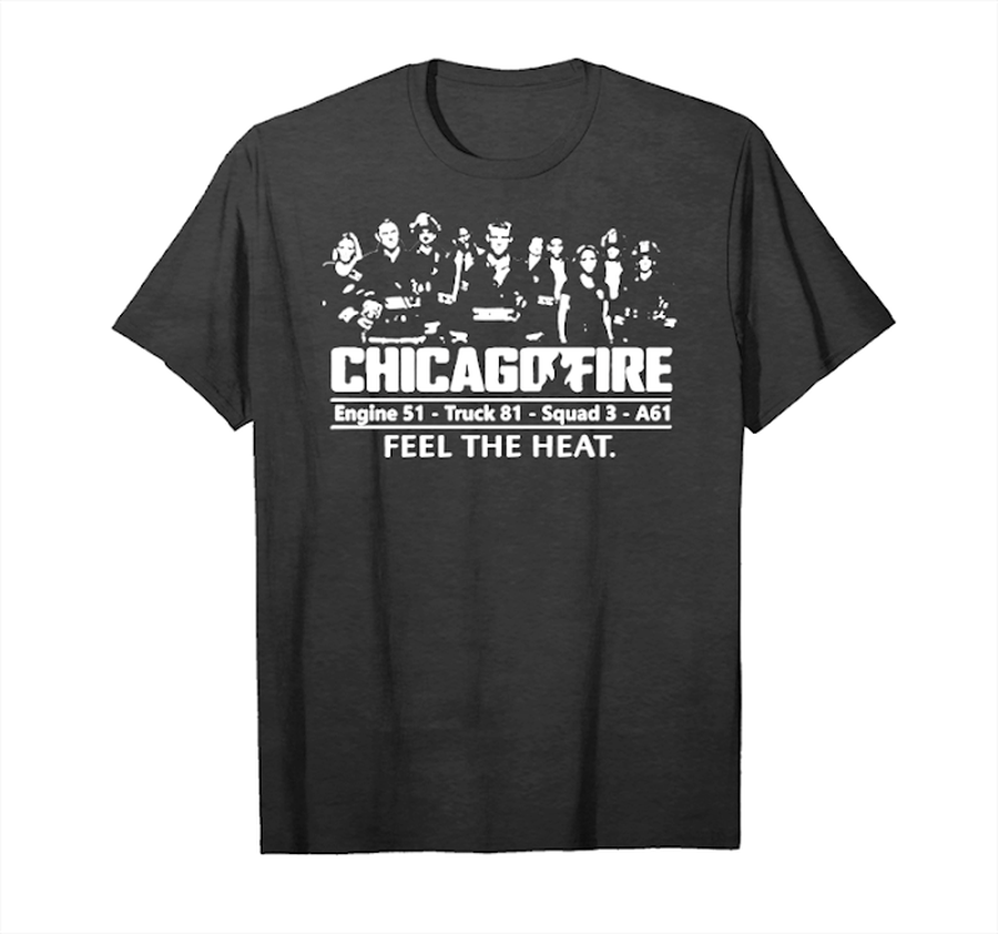 Get Chicago Fire Engine 51 Truck 81 Squad 3 A61 Feel The Heat T Shirts Unisex T-Shirt.png