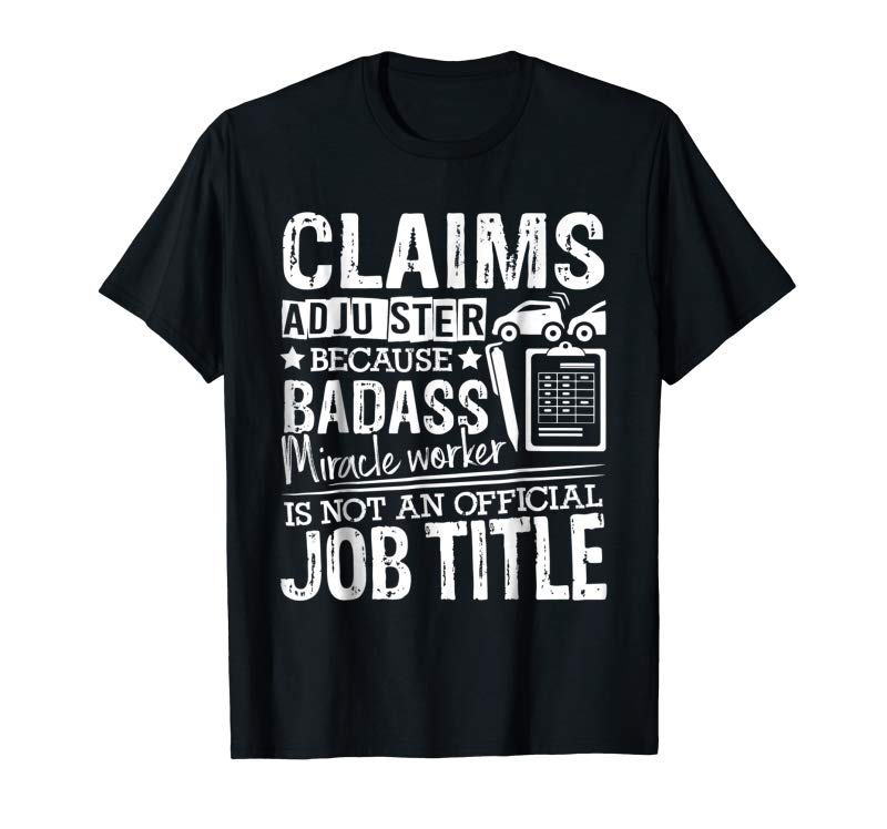 Get Claims Adjuster Shirt – Claims Adjuster Job Title Shirts
