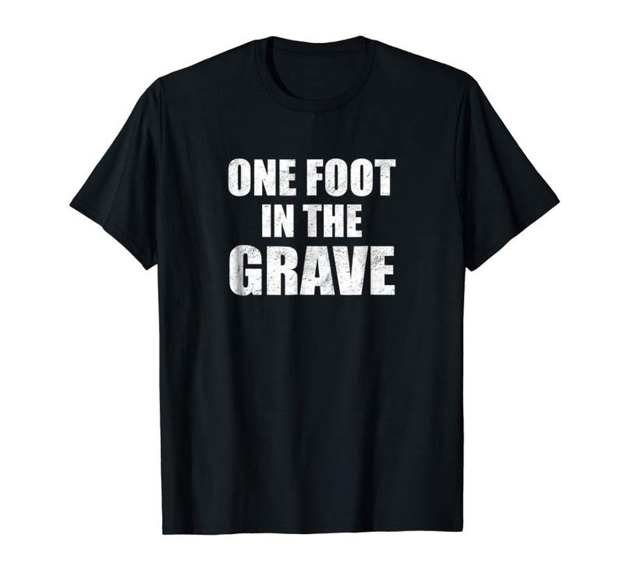 Get Foot In The Grave – Funny Amputee T-Shirt For Wheelchair Men