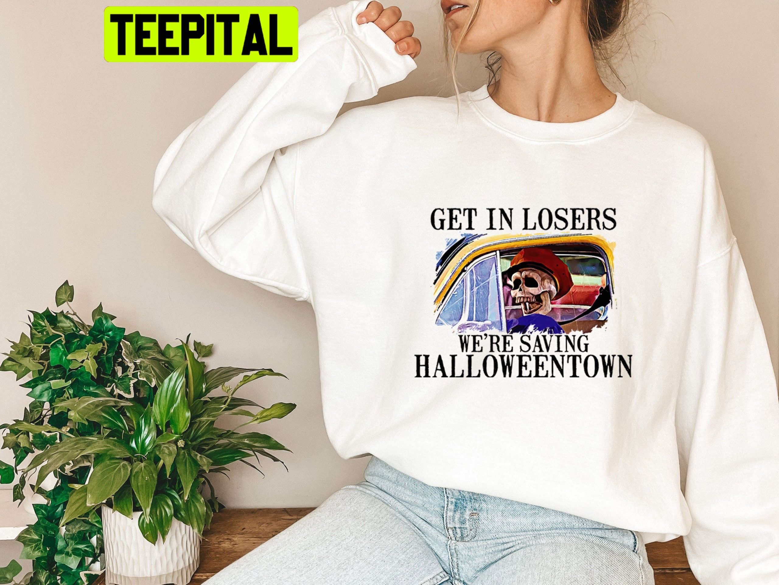 Get In Loser We're Saving Halloweentown Funny Skeleton On The Car Unisex  Sweatshirt