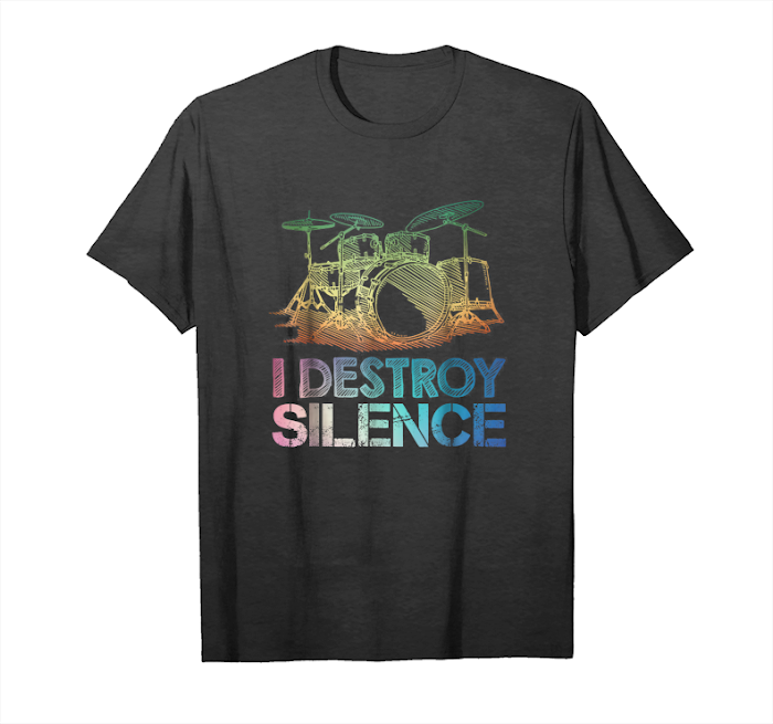 Get Now I Destroy Silence Drums T Shirt Unisex T-Shirt