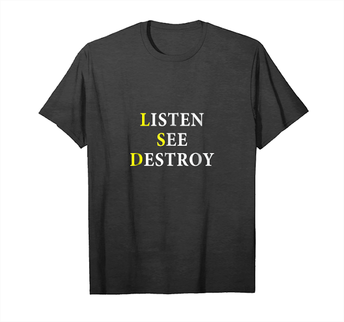 Get Now Listen See Destroy T Shirt Unisex T-Shirt