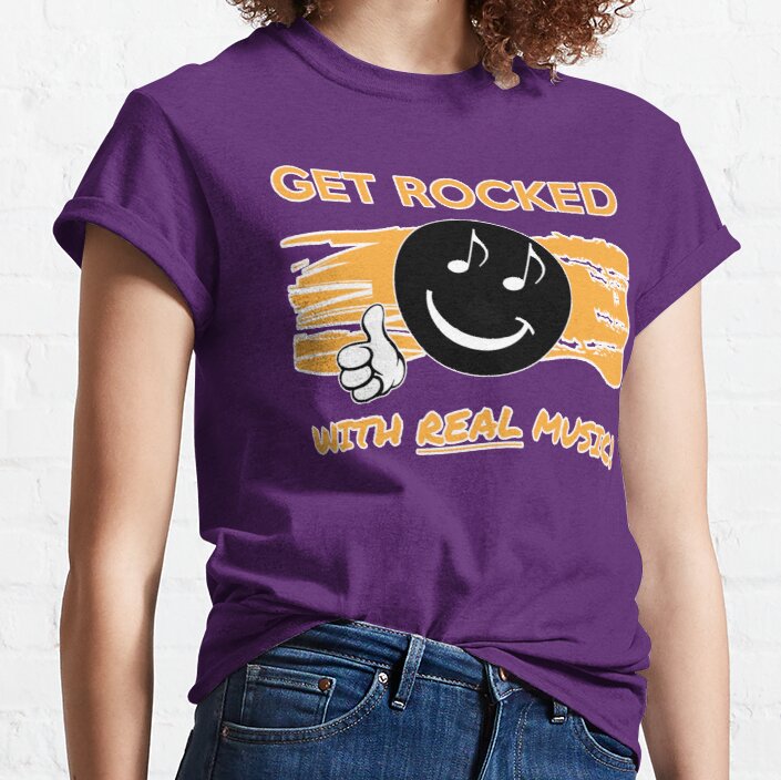 GET ROCKED WITH REAL MUSIC! T-SHIRT Classic T-Shirt