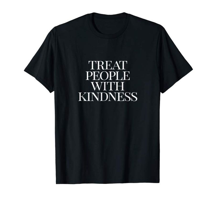 Get Treat People With Kindness T-shirt