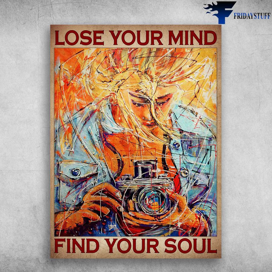 Gift For Photographer and Lose Your Mind, Find Your Soul, Camera Man Poster
