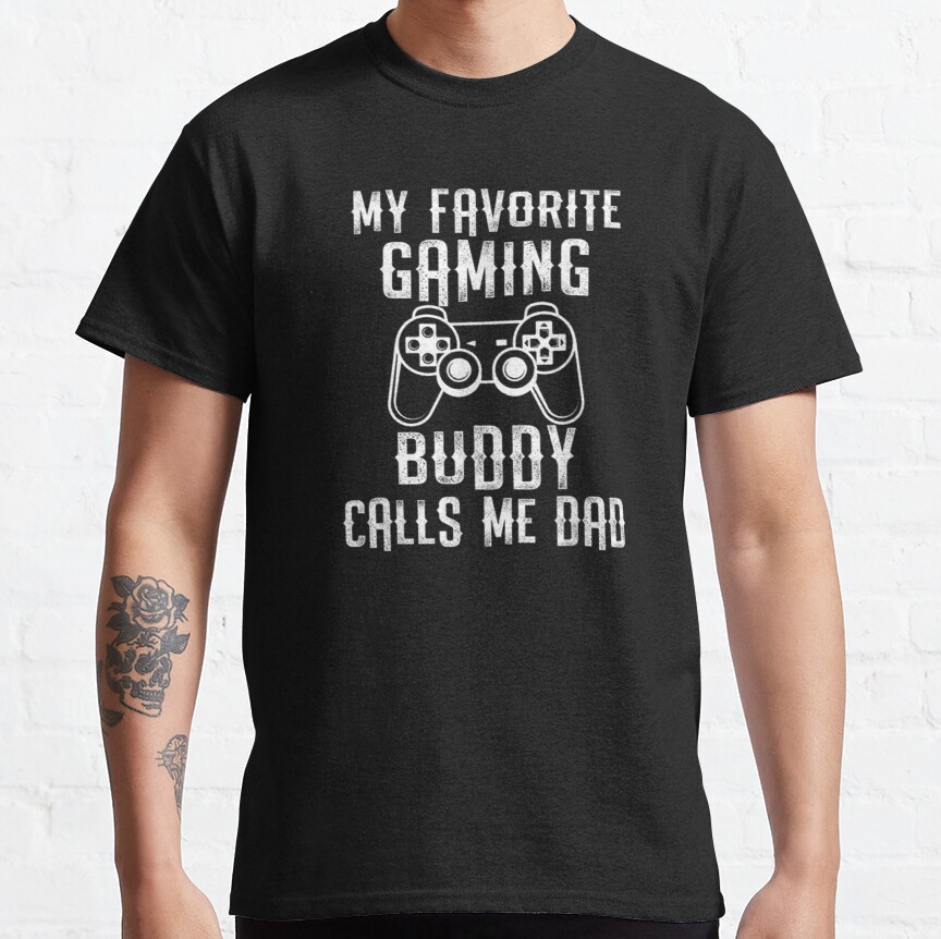 Gift My Gaming Buddy Call Me Dad Funny Gamer Dad   Classic T-Shirt