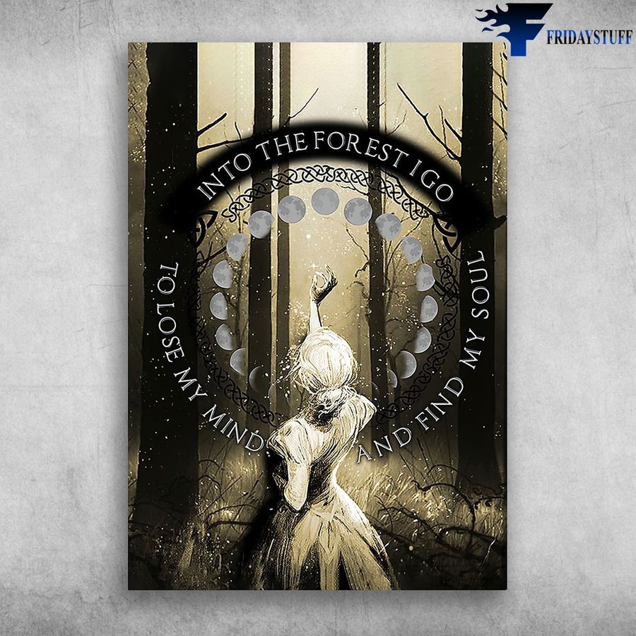 Girl In The Forest and Into The Forest, I Go To Lose My Mind, And Find My Soul Poster