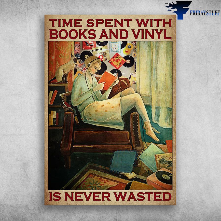 Girl Loves Book And Vinyl and Time Spent With Books And Wine, Is Never Wasted Poster