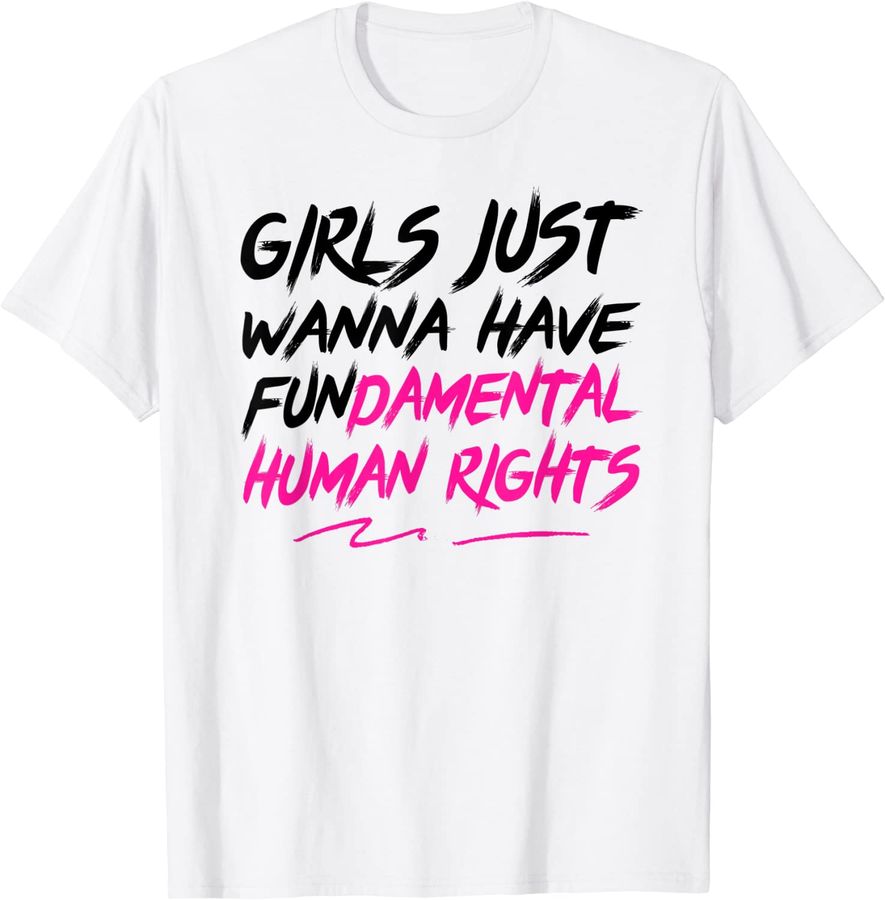 Girls Just Want to Have Fundamental Human Rights Pro-Choice