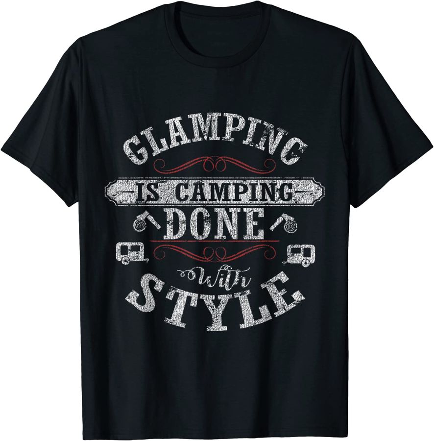 Glamping Is Camping Done With Style Funny Distressed T-Shirt_1