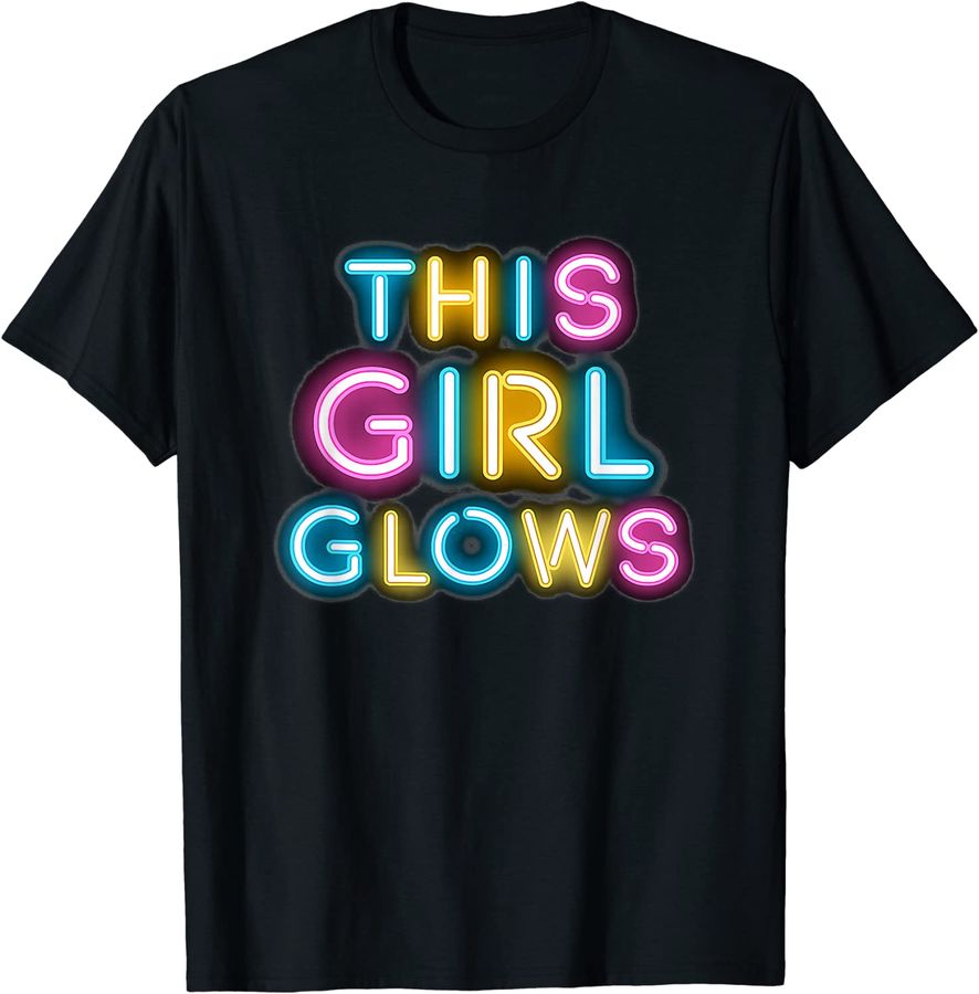 Glow Shirt This Girl Glows Retro 80's Party Girl 80s Party