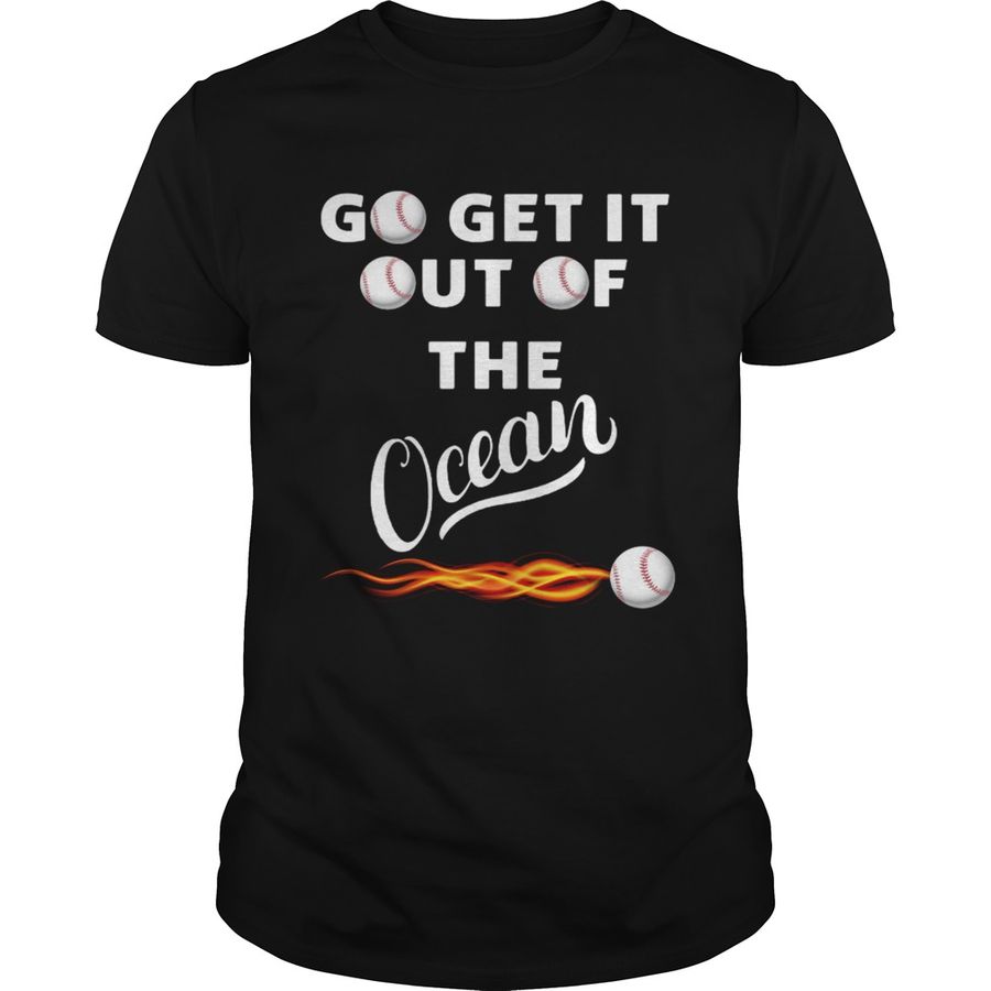 Go Get It Out Of The Ocean Shirt, Sports T-Shirt