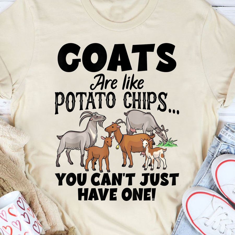Goats Are The Potato Chips You can't just have one shirt
