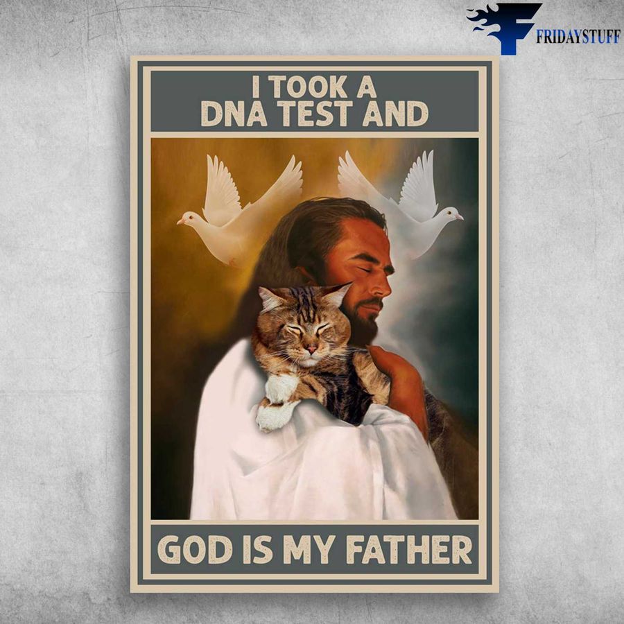 God Cat and I Took A DNA Test And, God Is My Father Poster
